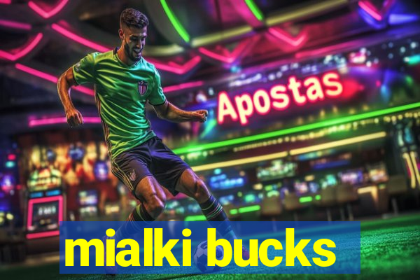 mialki bucks